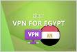 Proteja a sua atividade online com a VPN do Egipto